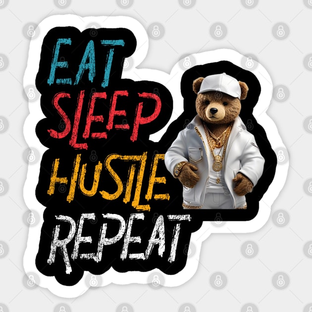 Eat Sleep Hustle Repeat Teddy Bär Sticker by Primo Style